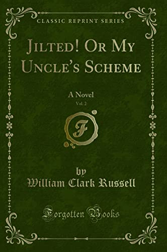 Beispielbild fr Jilted! Or My Uncle's Scheme, Vol. 2 : A Novel (Classic Reprint) zum Verkauf von Buchpark