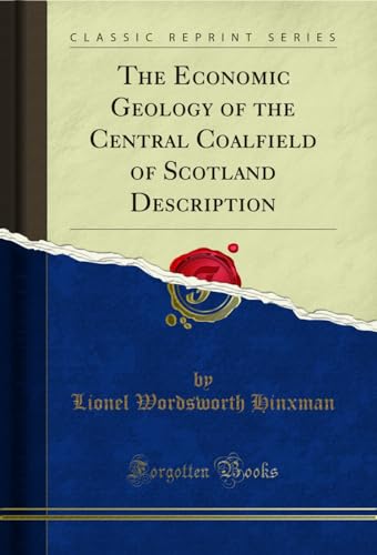 Stock image for The Economic Geology of the Central Coalfield of Scotland Description Classic Reprint for sale by PBShop.store US