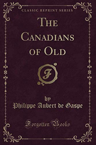 Beispielbild fr The Canadians of Old (Classic Reprint) zum Verkauf von Buchpark