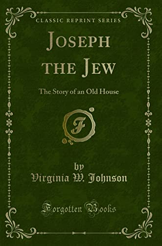 Beispielbild fr Joseph the Jew The Story of an Old House Classic Reprint zum Verkauf von PBShop.store US