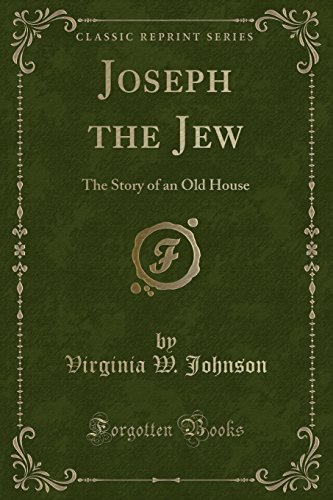 Imagen de archivo de Joseph the Jew The Story of an Old House Classic Reprint a la venta por PBShop.store US