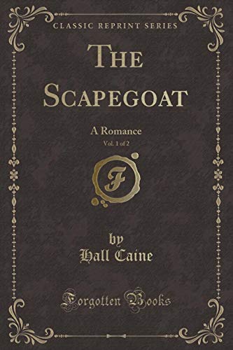 Stock image for The Scapegoat, Vol. 1 of 2: A Romance (Classic Reprint) for sale by WorldofBooks