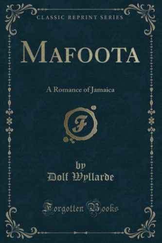 Mafoota: A Romance of Jamaica (Classic Reprint) (Paperback) - Dolf Wyllarde