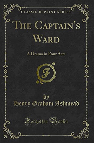 Stock image for The Captain's Ward A Drama in Four Acts Classic Reprint for sale by PBShop.store US