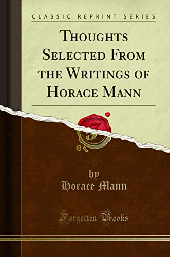 Stock image for Thoughts Selected From the Writings of Horace Mann (Classic Reprint) for sale by Orion Tech