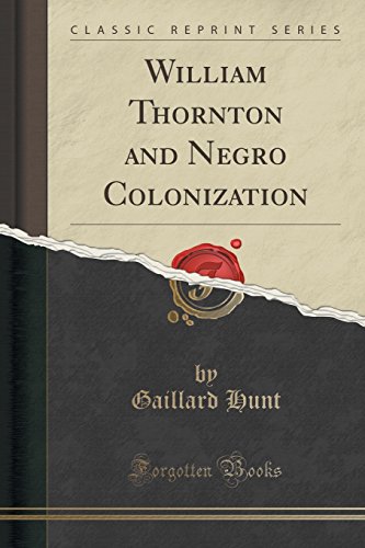 Imagen de archivo de William Thornton and Negro Colonization Classic Reprint a la venta por PBShop.store US