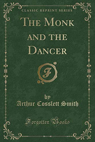 Imagen de archivo de The Monk and the Dancer Classic Reprint a la venta por PBShop.store US