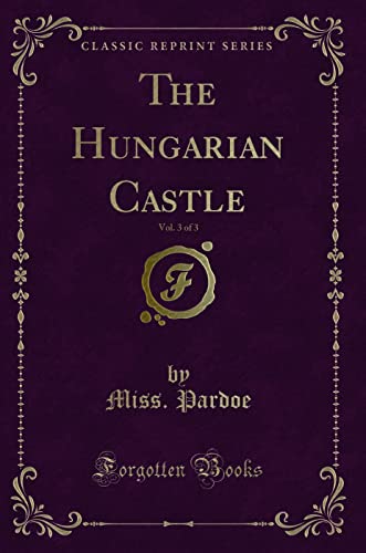 9781330638217: The Hungarian Castle, Vol. 3 of 3 (Classic Reprint)