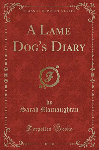 9781330640845: A Lame Dog's Diary (Classic Reprint)