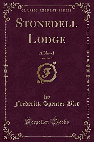 Beispielbild fr Stonedell Lodge, Vol 1 of 3 A Novel Classic Reprint zum Verkauf von PBShop.store US