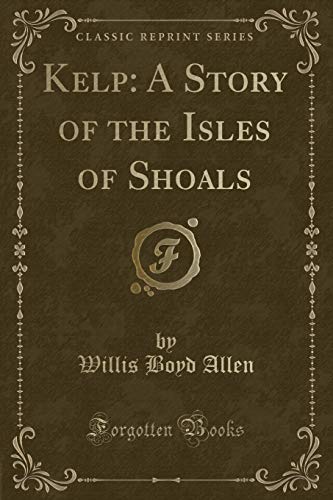 9781330642368: Kelp: A Story of the Isles of Shoals (Classic Reprint)