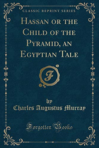 9781330642566: Hassan or the Child of the Pyramid, an Egyptian Tale (Classic Reprint)