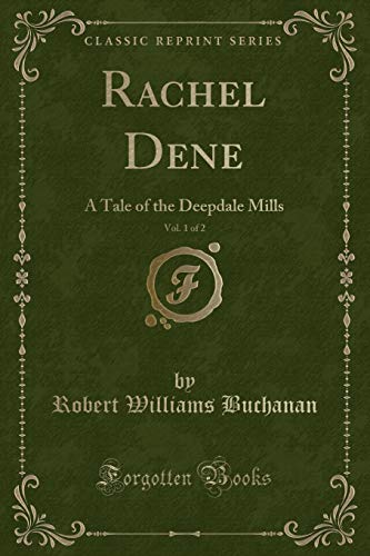 9781330643013: Rachel Dene, Vol. 1 of 2: A Tale of the Deepdale Mills (Classic Reprint)