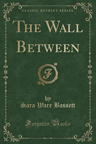 Beispielbild fr The Wall Between (Classic Reprint) zum Verkauf von Reuseabook