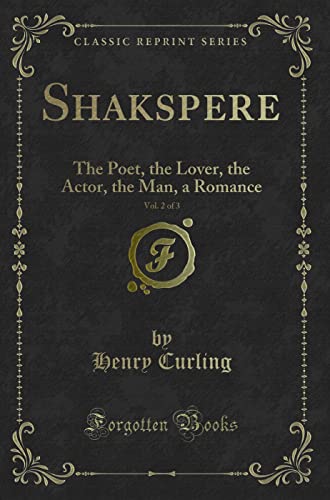 Beispielbild fr Shakspere, Vol 2 of 3 The Poet, the Lover, the Actor, the Man, a Romance Classic Reprint zum Verkauf von PBShop.store US