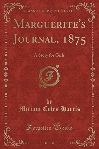 Stock image for Marguerite's Journal, 1875 A Story for Girls Classic Reprint for sale by PBShop.store US