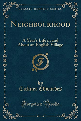 9781330646397: Neighbourhood: A Year's Life in and About an English Village (Classic Reprint)