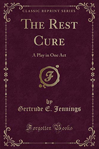 Stock image for The Rest Cure A Play in One Act Classic Reprint for sale by PBShop.store US