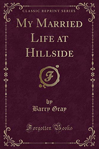 Beispielbild fr My Married Life at Hillside (Classic Reprint) zum Verkauf von Reuseabook