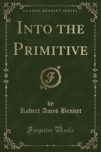 9781330652374: Into the Primitive (Classic Reprint)