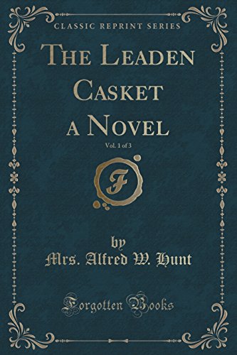 Beispielbild fr The Leaden Casket a Novel, Vol 1 of 3 Classic Reprint zum Verkauf von PBShop.store US