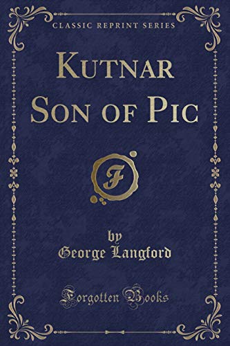 9781330653906: Kutnar Son of Pic (Classic Reprint)