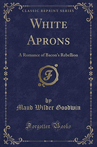 9781330656105: White Aprons: A Romance of Bacon's Rebellion (Classic Reprint)