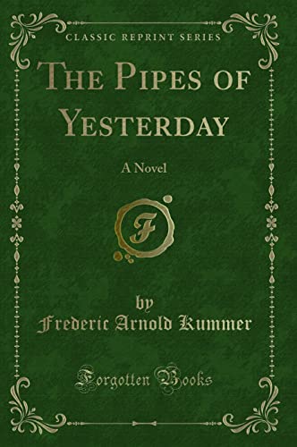 Stock image for The Pipes of Yesterday A Novel Classic Reprint for sale by PBShop.store US