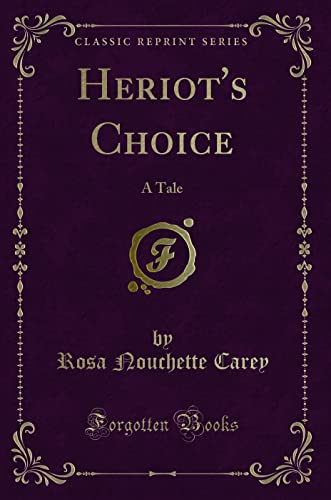 9781330662014: Heriot's Choice: A Tale (Classic Reprint)