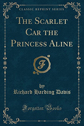 Stock image for The Scarlet Car the Princess Aline Classic Reprint for sale by PBShop.store US