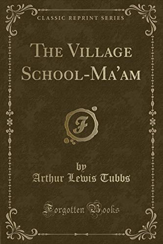 Stock image for The Village SchoolMa'am Classic Reprint for sale by PBShop.store US