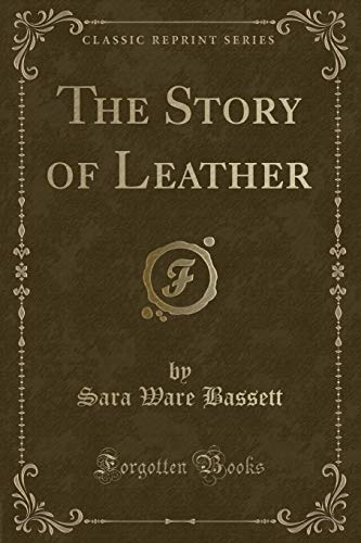 Beispielbild fr The Story of Leather (Classic Reprint) zum Verkauf von Buchpark
