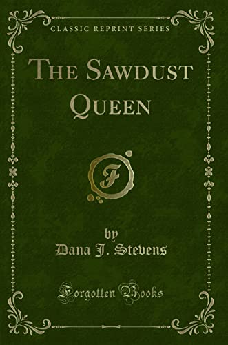 Imagen de archivo de The Sawdust Queen (Classic Reprint) a la venta por Reuseabook