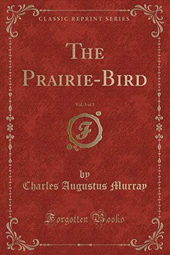 9781330667965: The Prairie-Bird, Vol. 3 of 3 (Classic Reprint)