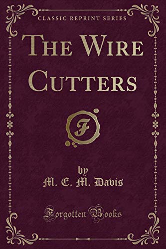 9781330669297: The Wire Cutters (Classic Reprint)