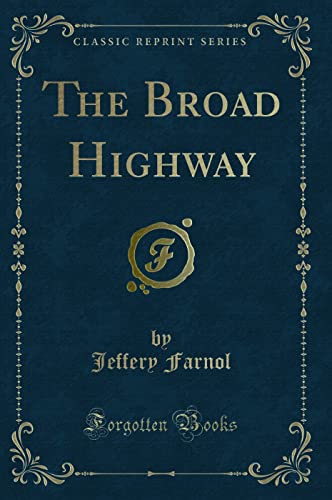 9781330670279: The Broad Highway (Classic Reprint)