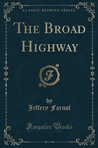 9781330670279: The Broad Highway (Classic Reprint)