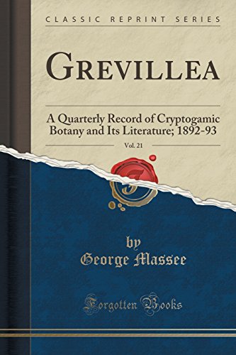 Stock image for Grevillea, Vol 21 A Quarterly Record of Cryptogamic Botany and Its Literature 189293 Classic Reprint for sale by PBShop.store US