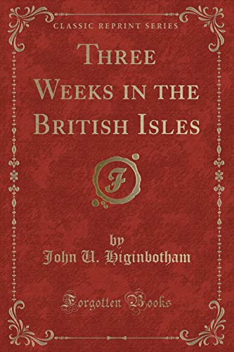 9781330679449: Three Weeks in the British Isles (Classic Reprint)