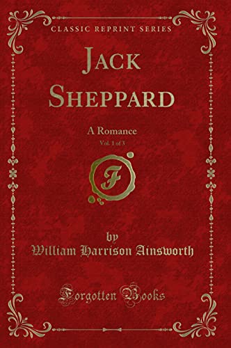 Imagen de archivo de Jack Sheppard, Vol 1 of 3 A Romance Classic Reprint a la venta por PBShop.store US