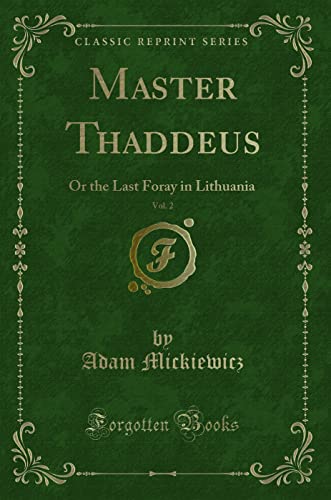 9781330681220: Master Thaddeus, Vol. 2 (Classic Reprint): Or the Last Foray in Lithuania: Or the Last Foray in Lithuania (Classic Reprint)