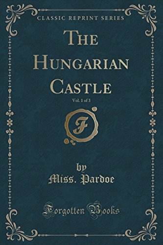 9781330682081: The Hungarian Castle, Vol. 1 of 3 (Classic Reprint)
