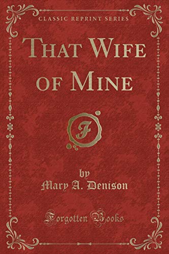 Stock image for That Wife of Mine Classic Reprint for sale by PBShop.store US