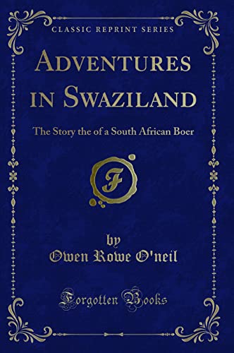 Stock image for Adventures in Swaziland: The Story the of a South African Boer (Classic Reprint) for sale by Heisenbooks