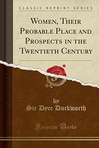 Stock image for Women, Their Probable Place and Prospects in the Twentieth Century Classic Reprint for sale by PBShop.store US