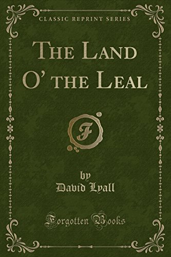 Imagen de archivo de The Land O' the Leal Classic Reprint a la venta por PBShop.store US