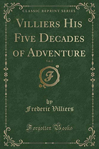 9781330695845: Villiers His Five Decades of Adventure, Vol. 2 (Classic Reprint)