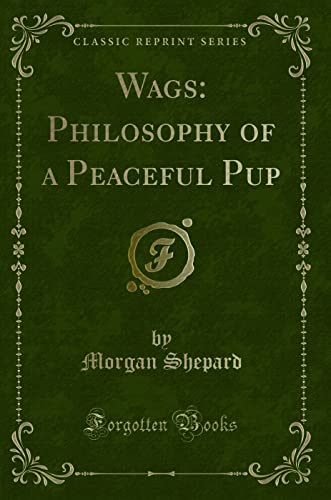 9781330697665: Wags: Philosophy of a Peaceful Pup (Classic Reprint)