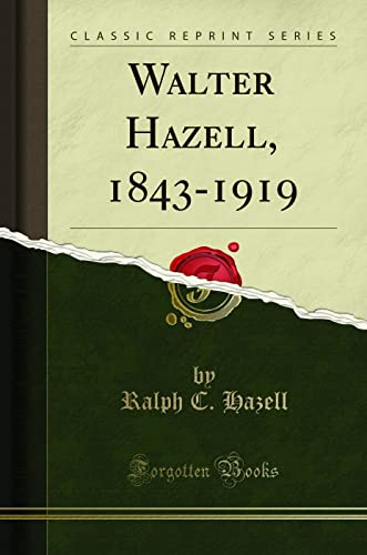 Beispielbild fr Walter Hazell, 18431919 Classic Reprint zum Verkauf von PBShop.store US