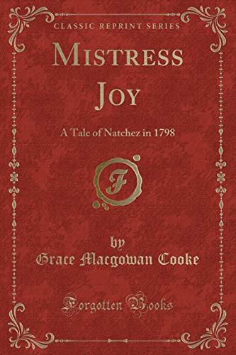 9781330700839: Mistress Joy: A Tale of Natchez in 1798 (Classic Reprint)